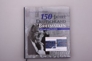 gebrauchtes Buch – Hans-Jürgen Wischnewski – 150 JAHRE DEUTSCHLAND AUF BRIEFMARKEN. Mein Land, unsere Geschichte