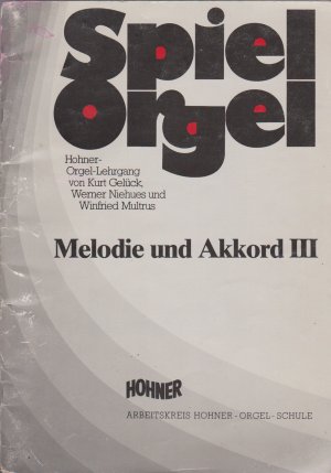 gebrauchtes Buch – Gelück, Kurt; Niehues, Werner; Multrus, Winfried – SPIEL ORGEL. Hohner-Orgel-Lehrgang (4 Hefte). Polyphones Spiel I - Polyphones Spiel II a - Melodie und Akkord II - Melodie und Akkord III