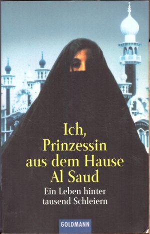 gebrauchtes Buch – Sasson, Jean P – Ich, Prinzessin aus dem Hause Al Saud - Ein Leben hinter tausend Schleiern