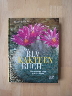 gebrauchtes Buch – Elisabeth Manke – Das BLV Kakteenbuch - Die schönsten Arten und ihre Pflege