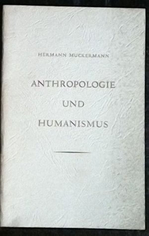 antiquarisches Buch – Hermann Muckermann – Anthropologie und Humanismus - Vortrag aus dem Kaiser-Wilhelm-Institut für angewandte Anthropologie in Berlin-Dahlem am 17. Mai 1950.