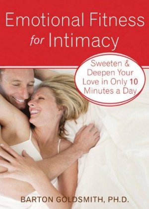 gebrauchtes Buch – Barton Goldsmith – Emotional Fitness for Intimacy: Sweeten and Deepen Your Love in Only 10 Minutes a Day