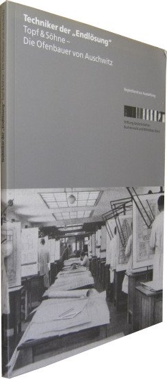 gebrauchtes Buch – Stiftung Gedenkstätten Buchenwald und Mittelbau-Dora – Techniker der ´Endlösung´. Topf & Söhne - die Ofenbauer von Auschwitz. Ausstellung der Stiftung Gedenkstätten Buchenwald und Mittelbau-Dora in Verbindung mit dem Jüdischen Museum Berlin und dem Staatlichen Museum Auschwitz-Birkenau. Begleitband [zur Ausstellung].