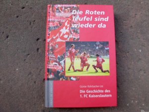 gebrauchtes Buch – Günter Rohrbacher-List – Die roten Teufel sind wieder da. Die Geschichte des 1. FC Kaiserslautern. Mit Fotos von Paul Gilbrecht u. a.