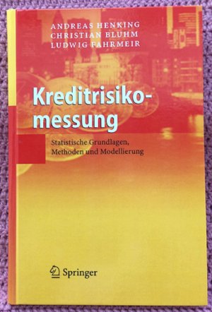 gebrauchtes Buch – Andreas Henking – Kreditrisikomessung • Statistische Grundlagen, Methoden und Modellierung • Mit zahlreichen praxisnahen Beispielen für Praktiker und Quereinsteiger