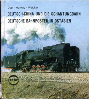 Deutsch-China und die Schantungbahn. Deutsche Bahnposten in Ostasien