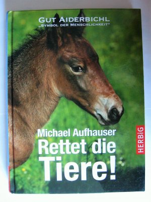 gebrauchtes Buch – Michael Aufhauser – Rettet die Tiere ! Gut Aiderbichl