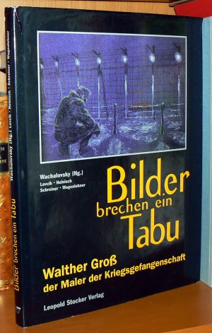 gebrauchtes Buch – Wachalovsky, Ernst; Lovcik – Bilder brechen ein Tabu. Walther Groß der Maler der Kriegsgefangenschaft.