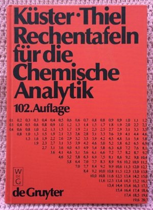 gebrauchtes Buch – Friedrich Wilhelm Küster & Alfred Thiel • neu bearbeitet von Alfred Ruland – Rechentafeln für die Chemische Analytik • Periodensystem der Elemente • Volumetrie • Gravimetrie • Pyknometrie, Dichtetabellen • Formeln und Rechenhilfen  • u.v.a.m.