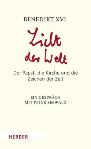 gebrauchtes Buch – Benedikt XVI. / Joseph Aloisius Ratzinger / Seewald – Licht der Welt - Der Papst, die Kirche und die Zeichen der Zeit. Ein Gespräch mit Peter Seewald