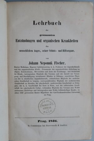 Fischer, J. N. Lehrbuch der gesammten Entzündungen und organischen Krankheiten des menschlichen Auges, seiner Schutz- und Hilfsorgane. Erste Ausgabe. […]