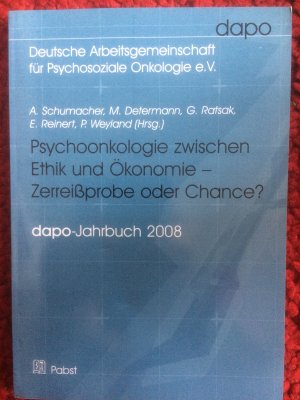 gebrauchtes Buch – Schumacher, A.; Determann – Psychoonkologie zwischen Ethik und Ökonomie - Zerreißprobe oder Chance? - Bericht der dapo-Jahrestagung 2008