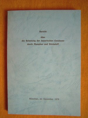 "Bericht über die Belastung der bayerischen Gewässer durch Phosphor und Stick.."