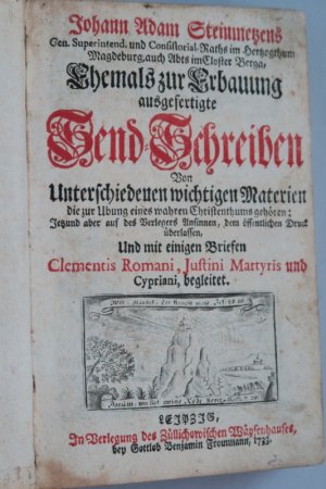 Steinmetz, Johann Adam. Ehemals zur Erbauung ausgefertigte Send-Schreiben Von Unterschiedenen wichtigen Materien die zur Ubung eines Christenthums gehören […]