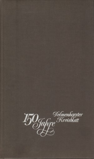 150 Jahre Delmenhorster Kreisblatt - Delmenhorst und seine Zeitung 1832-1982