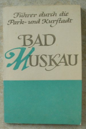 gebrauchtes Buch – Rad der Stadt Bad Muskau  – 1  /  Führer  durch  die  Park -  und  Kurstadt  Bad  Muskau     -   Bearbeitet  von  der  Arbeitsgruppe  Stadtgeschichte  unter  Leitung  von  K.H.A. Kurland  ( K.19 )