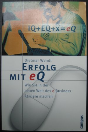 Erfolg mit eQ - Wie Sie in der neuen Welt des e-Business Karriere machen