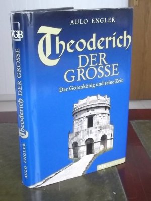 gebrauchtes Buch – Aulo Engler – Theoderich der Grosse - Der Gotenkönig und seine Zeit