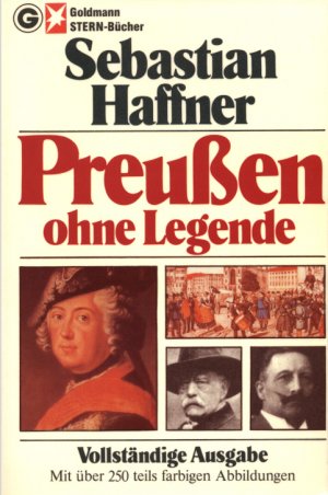 Preußen ohne Legende. Ein Stern-Buch. Enthält Texte und Abbildungen von Heinrich Heine, Otto von Bismarck, Friedrich der Große, Alexander von Humboldt […]