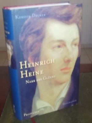 gebrauchtes Buch – Kerstin Decker – Heinrich Heine: Narr des Glücks. Biographie
