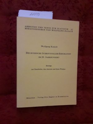 Die russische Schriftsteller-Emigration im 20. Jahrhundert Beiträge zur Geschichte, den Autoren und ihren Werken Arbeiten und Texte zur Slavistik