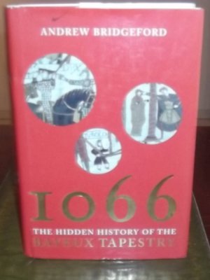 1066: And the Hidden History of the Bayeux Tapestry