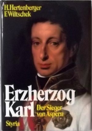 Erzherzog Karl. Der Sieger von Aspern