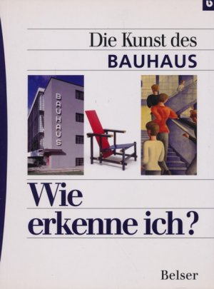 Wie erkenne ich? Die Kunst des Bauhaus.