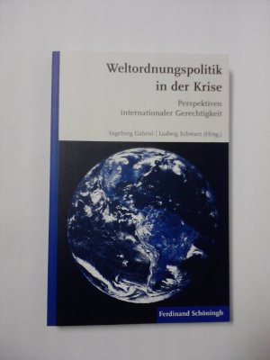 gebrauchtes Buch – Gabriel, Ingeborg; Schwarz – Weltordnungspolitik in der Krise - Perspektiven internationaler Gerechtigkeit