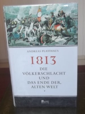 gebrauchtes Buch – Andreas Platthaus – 1813 - Die Völkerschlacht und das Ende der alten Welt NEU