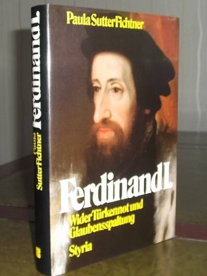 Ferdinand I. Wider Türkennot und Glaubensspaltung