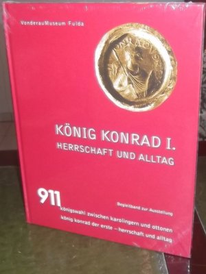 König Konrad I. Herrschaft und Alltag NEU OVP