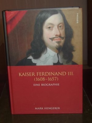 gebrauchtes Buch – Mark Hengerer – Kaiser Ferdinand III. (1608-1657) - Eine Biographie