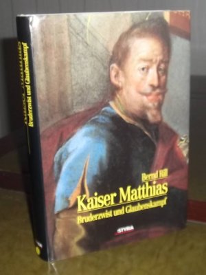 gebrauchtes Buch – Bernd Rill – Kaiser Matthias Bruderzwist und Glaubenskampf