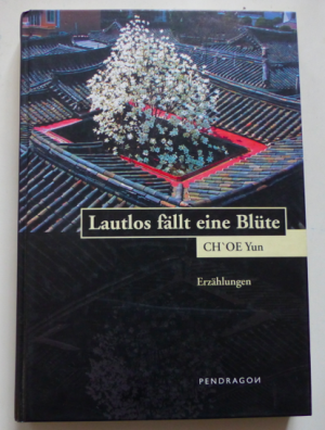 gebrauchtes Buch – CH'OE Yun – Lautlos fällt eine Blüte - erzählungen