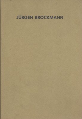 Jürgen Brockmann. Galerie Christian Scheidemann. [Katalog: Jürgen Brockmann].