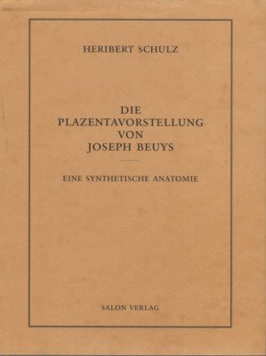 Die Plazentavorstellung von Joseph Beuys : eine synthetische Anatomie.