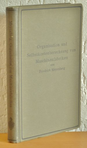 Einführung in die Organisation von Maschinenfabriken unter besonderer Berücksichtigung der Selbstkostenberechnung