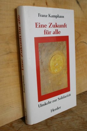 gebrauchtes Buch – Franz Kamphaus – Eine Zukunft für alle. Umkehr zur Solidarität