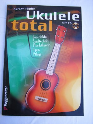 Ukulele Total (D-Stimmung) - Geschichte, Spieltechnik, Musiktheorie & mehr! Mit CD !