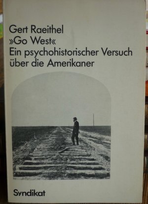 Go Wes.  Ein psychohistorischer Versuch über die Amerikaner