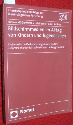 gebrauchtes Buch – Mößle, Thomas, Matthias Kleimann und Florian Rehbein – Bildschirmmedien im Alltag von Kindern und Jugendlichen. Problematische Mediennutzungsmuster und ihr Zusammenhang mit Schulleistungen und Aggressivität.