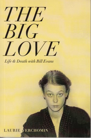 The Big Love: Life & Death with Bill Evans (signiert)