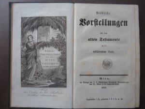 Bildliche Vorstellungen aus dem alten Testamente mit erklärendem Texte. (Mit 37 Kupferstichen.)