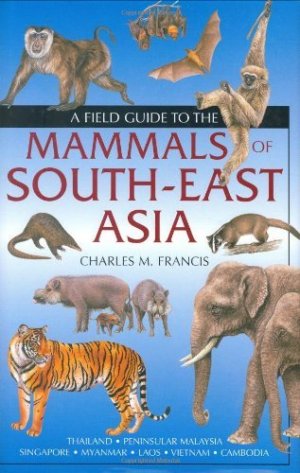 A Field Guide to the Mammals of South-east Asia (Gebunden)