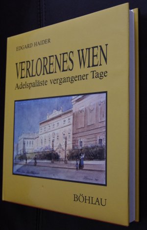 gebrauchtes Buch – Edgard Haider – Verlorenes Wien. Adelspaläste vergangener Tage