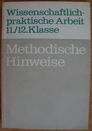 Wissenschaftlich-praktische Arbeit 11./12. Klasse - Methodische Hinweise