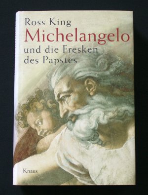 gebrauchtes Buch – Ross King – Michelangelo. Und die Fresken des Papstes. Mit Abbildungen. Aus dem Englischen übertragen von Michael Müller