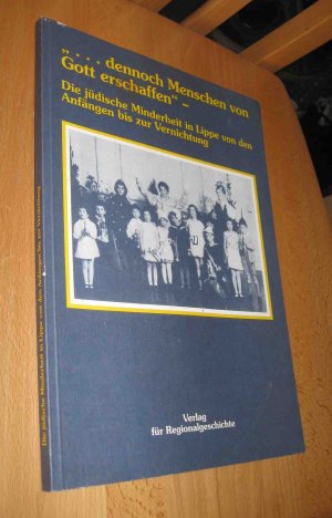 ...dennoch Menschen von Gott erschaffen - Die jüdische Minderheit in Lippe von den Anfängen bis zur Vernichtung