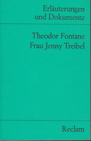 Theodor Fontane: Frau Jenny Treibel. Erläuterungen und Dokumente (= Reclams Universal-Bibliothek RUB 8132)